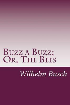 Buzz a Buzz; Or, The Bees by Wilhelm Busch
