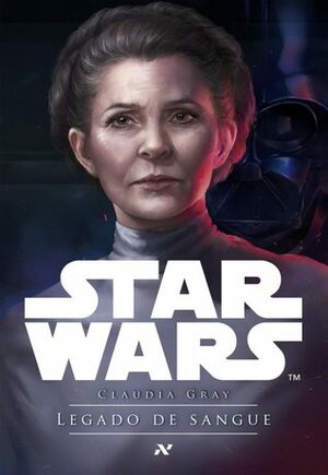 Star Wars: Legado de Sangue by Claudia Gray