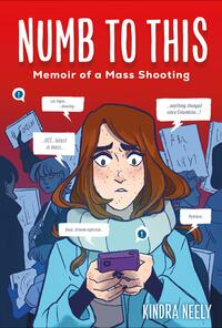 Numb to This: Memoir of a Mass Shooting by Kindra Neely