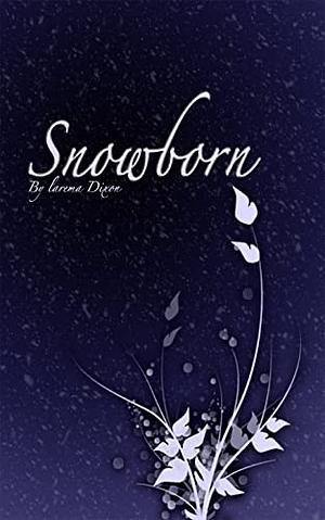 Snowborn (The Ice Queen Chronicles) by Larema Dixon