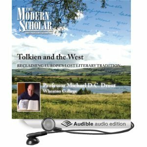 Tolkien and the West: Recovering the Lost Tradition of Europe (The Modern Scholar) by Michael D.C. Drout