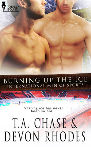 Burning Up the Ice by Devon Rhodes, T.A. Chase