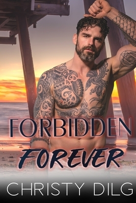 Forbidden Forever by Christy Dilg