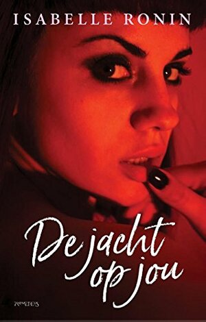 De jacht op jou by Isabelle Ronin