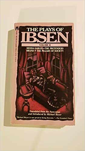 The Plays of Ibsen - Hedda Gabler, The Pretender, Brand, Pillars of Society by Henrik Ibsen