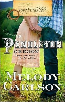 Love Finds You in Pendleton, Oregon by Melody Carlson