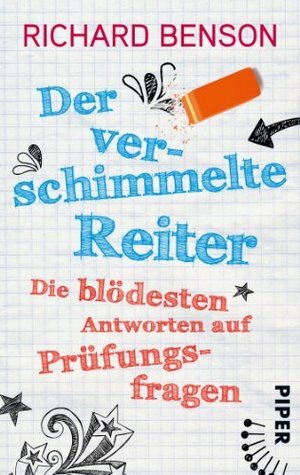 Der verschimmelte Reiter: Die blödesten Antworten auf Prüfungsfragen by Richard Benson