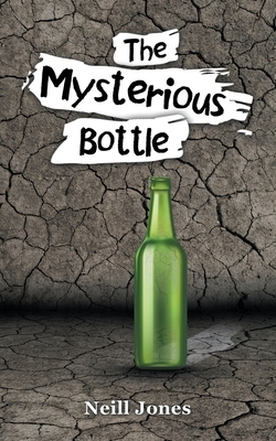 The Mysterious Bottle by Neill Jones
