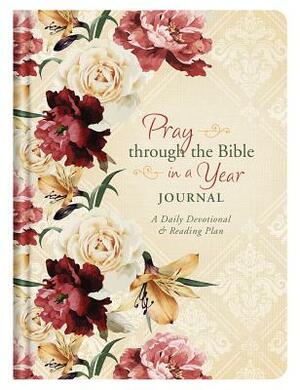 Pray Through the Bible in a Year Journal: A Daily Devotional and Reading Plan by Darlene Franklin