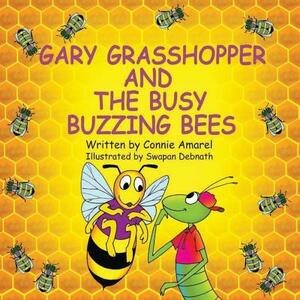 Gary Grasshopper and the Busy Buzzing Bees by Connie Amarel