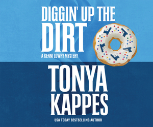 Diggin' Up the Dirt by Tonya Kappes