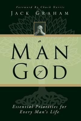 A Man of God: Essential Priorities for Every Man's Life by Jack Graham