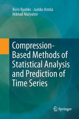 Compression-Based Methods of Statistical Analysis and Prediction of Time Series by Boris Ryabko, Mikhail Malyutov, Jaakko Astola