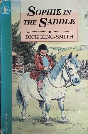 Sophie in the Saddle by Dick King-Smith