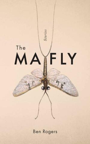 The Mayfly by Ben Rogers
