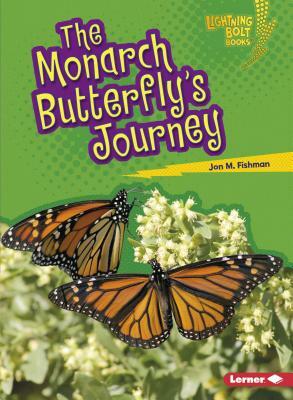 The Monarch Butterfly's Journey by Jon M. Fishman