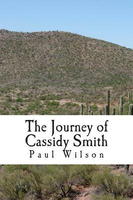 The Journey of Cassidy Smith by Paul Wilson