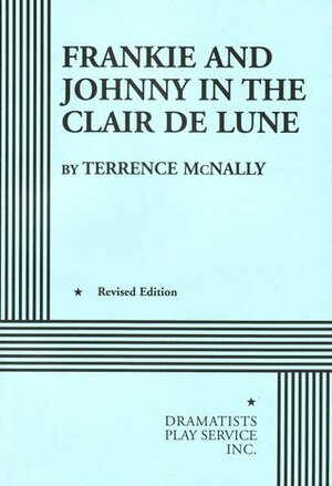 Frankie and Johnny in the Claire de Lune by Terrence McNally