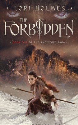 The Forbidden: Book 1 of The Ancestors Saga, A Fantasy Romance Series by Lori Holmes