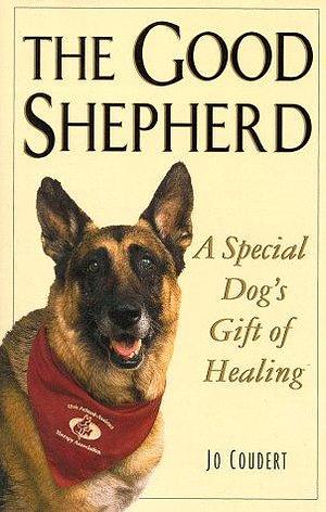 The Good Shepherd: A Special Dog's Gift of Healing by Jo Coudert