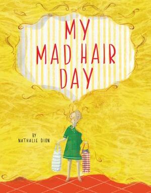 My Mad Hair Day by Nathalie Dion