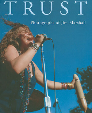 Trust: Photographs of Jim Marshall by Jim Marshall, Dave Brolan