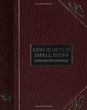 God Is in the Small Stuff: Graduate's Edition by Bruce Bickel, Stan Jantz