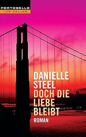 Doch die Liebe bleibt by Danielle Steel