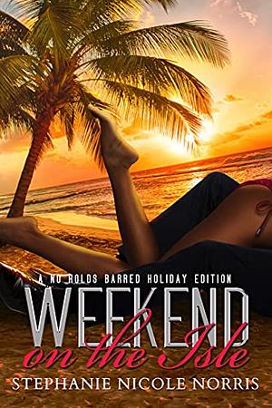 Weekend on the Isle by Stephanie Nicole Norris