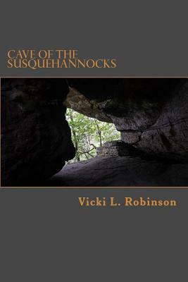 Cave of the Susquehannocks by Vicki L. Robinson