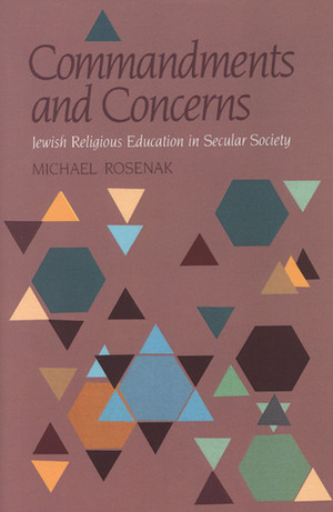 Commandments and Concerns: Jewish Religious Education in Secular Society by Danya Ruttenberg, Michael Rosenak