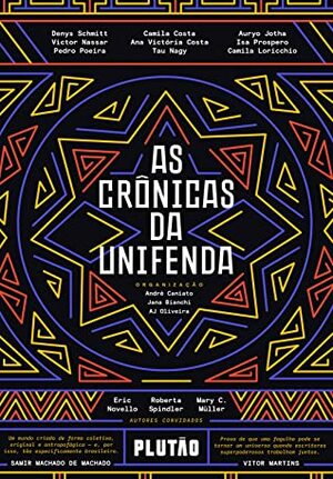 As crônicas da Unifenda by Tau Nagy, A.J. Oliveira, Roberta Spindler, Pedro Poeira, Isa Prospero, Camila Loricchio, Jana P. Bianchi, Denys Schmitt, André Caniato, Victor Nassar, Eric Novello, Auryo Jotha, Ana Victória Costa, Camila Costa, Mary C. Müller