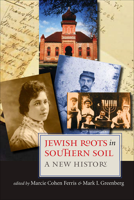 Jewish Roots in Southern Soil: A New History by 