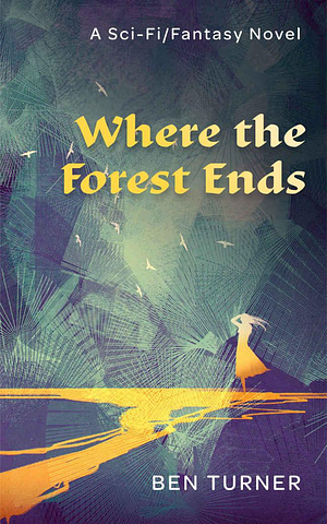 Where The Forest Ends by Ben Turner