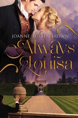 Always Louisa by Joanne Austen Brown