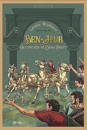 Ben-Hur: Câu chuyện về Đấng Christ by Lew Wallace