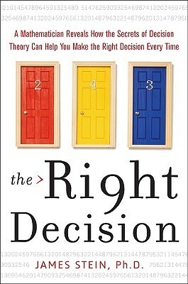 The Right Decision: A Mathematician Reveals How the Secrets of Decision Theory by James D. Stein