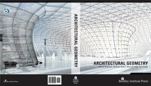 Architectural Geometry by Michael Hofer, Andreas Asperl, Daril Bentley, Helmut Pottmann, Axel Kilian
