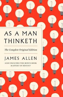 As a Man Thinketh by James Allen