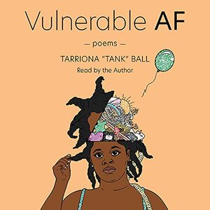 Vulnerable AF by Tarriona Ball