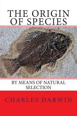 The Origin of Species: by Means of Natural Selection by Charles Darwin