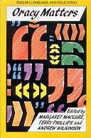 Oracy Matters: The Development of Talking and Listening in Education by Andrew Wilkinson, Terry Phillips, Margaret MacLure