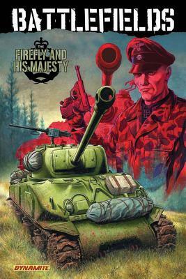 Garth Ennis' Battlefields Volume 5: The Firefly and His Majesty by Garth Ennis