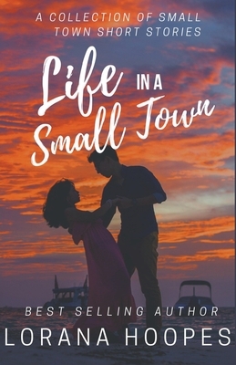 Life in a Small Town by Lorana Hoopes