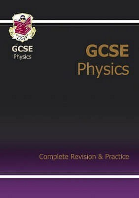 Physics: GCSE: Complete Revision & Practice by Richard Parsons