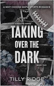 Taking Over the Dark by Tilly Ridge