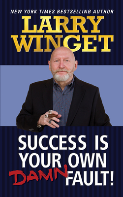 Success Is Your Own Damn Fault by Larry Winget