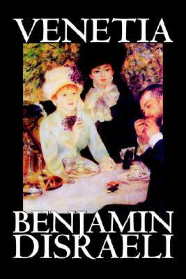 Venetia by Benjamin Disraeli, Fiction, Classics, Literary by Benjamin Disraeli