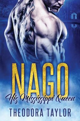 Nago: His Mississippi Queen: (The Brothers Nightwolf Trilogy) [50 Loving States, Mississippi] by Theodora Taylor