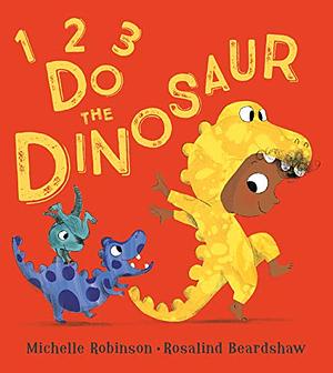 1, 2, 3, Do the Dinosaur by Michelle Robinson